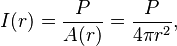 I(r) =  \frac{P}{A(r)} = \frac{P}{4 \pi r^2},