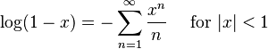 \log(1-x) = - \sum^{\infty}_{n=1} \frac{x^n}n\quad\text{ for } |x| < 1