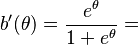  b'(\theta) = \frac{e^\theta}{1+e^\theta} =