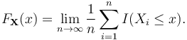 F_\bold{X}(x) = \lim_{n\to\infty} \frac{1}{n} \sum_{i=1}^n I(X_i \le x).