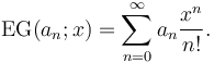 \operatorname{EG}(a_n;x)=\sum _{n=0}^{\infty} a_n \frac{x^n}{n!}.