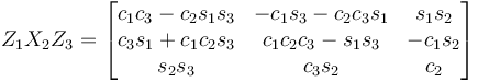 Z_1 X_2 Z_3 = \begin{bmatrix}
 c_1 c_3 - c_2 s_1 s_3 &  - c_1 s_3 - c_2 c_3 s_1 & s_1 s_2 \\
 c_3 s_1 + c_1 c_2 s_3 & c_1 c_2 c_3 - s_1 s_3 & - c_1 s_2 \\
 s_2 s_3 & c_3 s_2 & c_2 
\end{bmatrix}