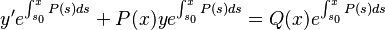 y' e^{\int_{s_0}^{x} P(s) ds} + P(x) y e^{\int_{s_0}^{x} P(s) ds} = Q(x)e^{\int_{s_0}^{x} P(s) ds} 