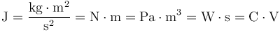 \rm J  = {}\rm \frac{kg \cdot m^2}{s^2} = N \cdot m = \rm Pa \cdot m^3={}\rm W \cdot s = C \cdot V