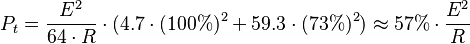  P_t = \frac{E^2}{64\cdot R}\cdot (4.7\cdot ( 100\%)^2 + 59.3\cdot ( 73\%)^2) \approx 57\% \cdot \frac{ E^2 }{R}\,\!