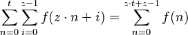 \sum_{n=0}^t \sum_{i=0}^{z-1} f(z\cdot n+i) = \sum_{n=0}^{z\cdot t+z-1} f(n)