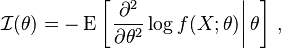 
\mathcal{I}(\theta) = - \operatorname{E} \left[\left. \frac{\partial^2}{\partial\theta^2} \log f(X;\theta)\right|\theta \right]\,,
