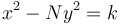  \ x^2 - Ny^2 =k 