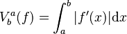  V^a_b(f) = \int _a^b |f'(x)|\mathrm{d}x