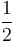 \frac{1}{2}