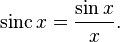  \mathrm{sinc}\,x=\frac{\sin x}{x}.