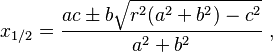 x_{1/2}= \frac{ac\pm b\sqrt{r^2(a^2+b^2)-c^2}}{a^2+b^2} \ ,