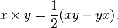 x \times y = \frac{1}{2}(xy - yx).