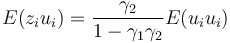 E(z_i u_i) = \frac{\gamma_2}{1-\gamma_1 \gamma_2}E(u_i u_i)