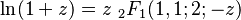 \ln(1+z) = z\ _2F_1(1,1;2;-z) 