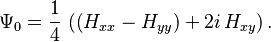  \Psi_0 = \frac{1}{4} \, \left( \left( H_{xx}-H_{yy} \right) + 2i \, H_{xy} \right).