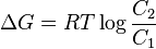 \Delta G = RT \log \frac{C_2}{C_1}