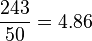 \frac{243}{50} = 4.86