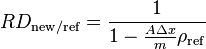 RD_{\mathrm{new/ref}} = \frac{1}{1 - \frac{A \Delta x}{m} \rho_\mathrm{ref}}