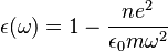 \epsilon(\omega) = 1 - \frac {n e^2}{\epsilon_0m \omega^2}