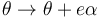  \theta \rightarrow \theta + e\alpha\,