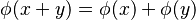 \phi(x+y) = \phi(x)+\phi(y)\,