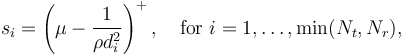 s_i = \left(\mu - \frac{1}{\rho d_i^2} \right)^+, \quad \textrm{for} \,\, i=1,\ldots,\min(N_t, N_r),