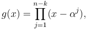 g(x) = \prod_{j=1}^{n-k} (x - \alpha^j), 