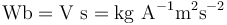 \mathrm{Wb=V\ s=kg\ A^{-1}m^2s^{-2}}