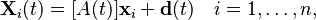  \mathbf{X}_i(t)= [A(t)]\mathbf{x}_i + \mathbf{d}(t)\quad i=1,\ldots, n, 