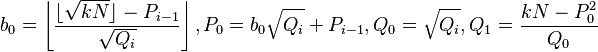 b_0=\left\lfloor\frac{\lfloor\sqrt{kN}\rfloor-P_{i-1}}{\sqrt{Q_i}}\right\rfloor,P_0=b_0\sqrt{Q_i}+P_{i-1},Q_0=\sqrt{Q_i},Q_1=\frac{kN-P_0^2}{Q_0}