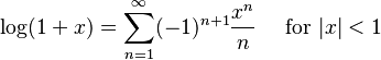 \log(1+x) = \sum^\infty_{n=1} (-1)^{n+1}\frac{x^n}n\quad\text{ for } |x| < 1