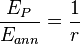 \frac{E_P}{E_{ann}} = \frac{1}{r}