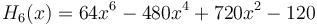 H_6(x)=64x^6-480x^4+720x^2-120\,