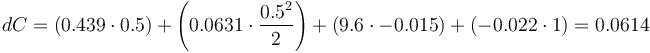 dC = (0.439 \cdot 0.5) + \left(0.0631 \cdot \frac{0.5^2}{2} \right) + (9.6 \cdot -0.015) + (-0.022 \cdot 1) = 0.0614