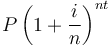 P \left(1 + \frac{i}{n}\right)^{nt}