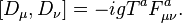 [D_\mu, D_\nu] = -igT^aF_{\mu\nu}^a.