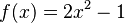 f(x)=2x^2-1