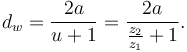  d_w = \frac{2a}{u+1} = \frac{2a}{\frac{z_2}{z_1}+1}. 