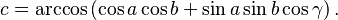 c = \arccos \left(\cos a\cos b + \sin a\sin b\cos\gamma \right).