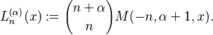  L_n^{(\alpha)}(x) := {n+ \alpha \choose n} M(-n,\alpha+1,x).