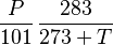 \frac {P} {101} \, \frac {283} {273 + T} 