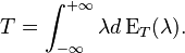  T = \int_{-\infty}^{+\infty} \lambda d \operatorname{E}_T(\lambda). 