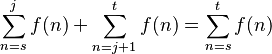 \sum_{n=s}^j f(n) + \sum_{n=j+1}^t f(n) = \sum_{n=s}^t f(n)