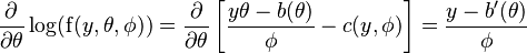 \frac{\partial}{\partial \theta}\log(\operatorname{f}(y,\theta,\phi))= \frac{\partial}{\partial \theta}\left[\frac{y\theta - b(\theta)}{\phi} - c(y,\phi)\right] = \frac{y-b'(\theta)}{\phi}