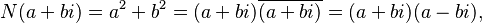 N(a+bi) = a^2+b^2 = (a+bi)\overline{(a+bi)} = (a+bi)(a-bi),