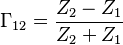 
\Gamma_{12} = {Z_2 - Z_1 \over Z_2 + Z_1}
