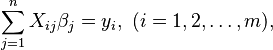 \sum_{j=1}^{n} X_{ij}\beta_j = y_i,\ (i=1, 2, \dots, m),