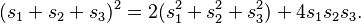 (s_1 + s_2 + s_3)^2 = 2(s_1^2 + s_2^2 + s_3^2) + 4s_1 s_ 2 s_ 3 .\,