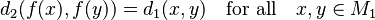 d_2(f(x),f(y))=d_1(x,y)\quad\mbox{for all}\quad x,y\in M_1